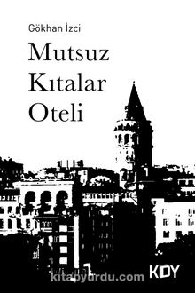 Mutsuz Kıtalar Oteli - Gökhan İzci