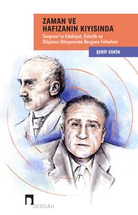 Zaman ve Hafızanın Kıyısında & Tanpınar'ın Edebiyat, Estetik ve Düşünce Dünyasında Bergson Felsefesi