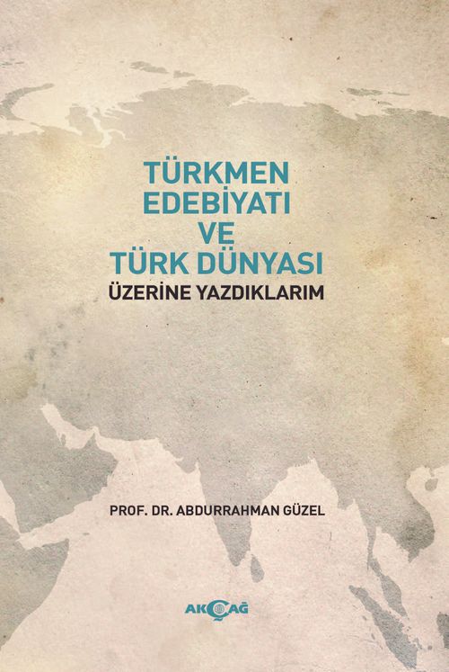 Türkmen Edebiyatı ve Türk Dünyası Üzerine Yazdıklarım