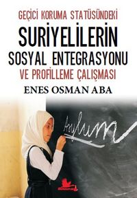 Geçici Koruma Statüsündeki Suriyelilerin Sosyal Entegrasyonu ve Profilleme Çalışması