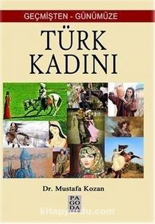 Geçmişten Günümüze Türk Kadını - Mustafa Kozan