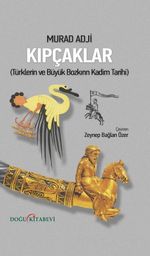 Kıpçaklar & Türklerin ve Büyük Bozkırın Kadim Tarihi