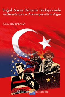 Soğuk Savaş Dönemi Türkiye’sinde Antikomünizm ve Antiemperyalizm Algısı