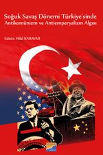 Soğuk Savaş Dönemi Türkiye'sinde Antikomünizm ve Antiemperyalizm Algısı