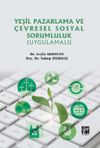Yeşil Pazarlama ve &Ccedil;evresel Sosyal Sorumluluk (Uygulamalı)