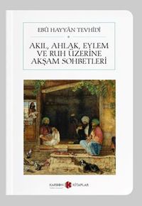 Akıl, Ahlak, Eylem ve Ruh Üzerine Akşam Sohbetleri (Cep Boy) (Tam Metin)