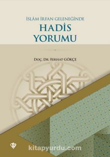 İslam İrfan Geleneğinde Hadis Yorumu - Doç. Dr. Ferhat Gökçe