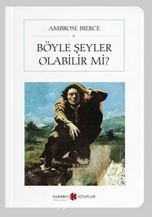 Böyle Şeyler Olabilir mi? (Cep Boy) (Tam Metin) - Ambrose Bierce