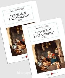 Ekmeğimi Kazanırken (2 Cilt) (Cep Boy) (Tam Metin) - Maksim Gorki
