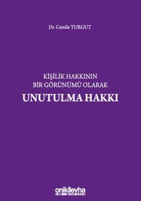 Kişilik Hakkının Bir Görünümü Olarak Unutulma Hakkı