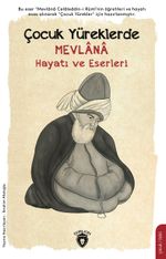 Çocuk Yüreklerde Mevlana Hayatı ve Eserleri