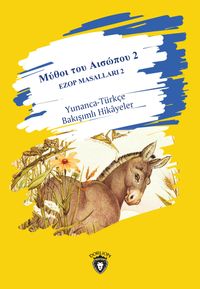 Μύθοι του Αισώπου 2 Ezop Masalları 2 Eser Alt Başlığı: Yunanca-Türkçe Bakışımlı Hikayeler Μεσαίο επίπεδο/ Orta Seviye