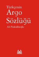 Türkçenin Argo Sözlüğü / Dil Hazinesi Dizisi