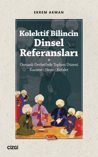 Kolektif Bilincin Dinsel Referansları (Osmanlı Devleti'nde Toplum Düzeni : Kasame - Nezir - Kefalet)