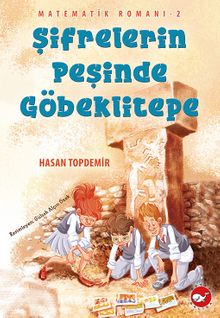 Şifrelerin Peşinde Göbeklitepe / Matematik Romanı 2 - Uzm. Antropolog Hasan Topdemir