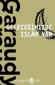 Geleceğimizde İslam Var - Roger Garaudy