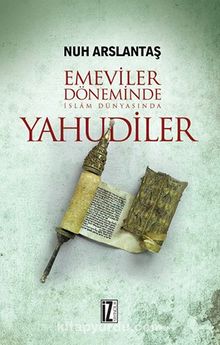 Emeviler Döneminde İslam Dünyasında Yahudiler - Nuh Arslantaş