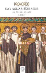 Prokopios-Savaşlar Üzerine En Önemli Anlatı 1.Kitap