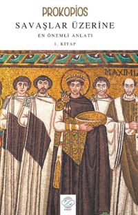 Prokopios-Savaşlar Üzerine En Önemli Anlatı 1.Kitap