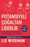 Potansiyeli &Ccedil;oğaltan Liderlik: Etkili Liderler İnsanların Potansiyelini Nasıl Ateşler?