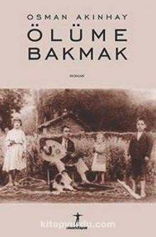 Ölüme Bakmak - Osman Akınhay