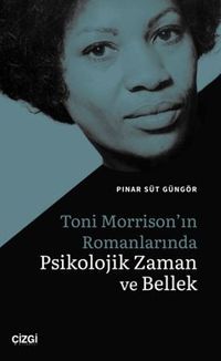 Toni Morrison'ın Romanlarında Psikolojik Zaman ve Bellek
