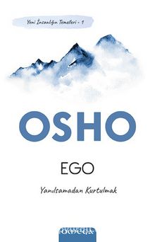 Ego / Yeni İnsanlığın Temelleri 1 / Yanılsamadan Kurtulmak - Osho