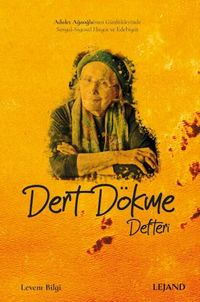 Dert Dökme Defteri & Adalet Ağaoğlu'nun Günlüklerinde Sosyal-Siyasal Hayat ve Edebiyat