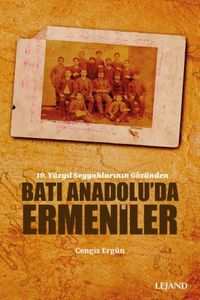 Batı Anadolu'da Ermeniler & 19. Yüzyıl Seyyahlarının Gözünden 