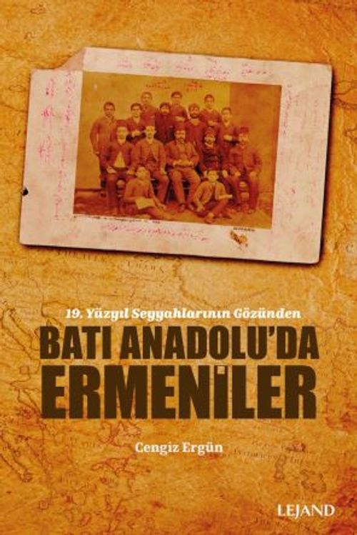 Batı Anadolu'da Ermeniler & 19. Yüzyıl Seyyahlarının Gözünden 
