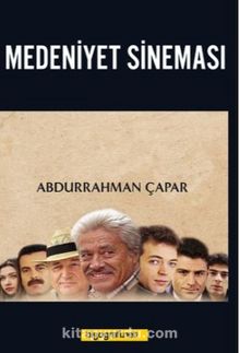 Medeniyet Sineması - Abdurrahman  Çapar