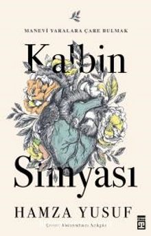Kalbin Simyası - Hamza Yusuf