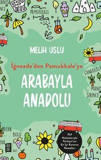 İğneada'dan Pamukkale'ye Arabayla Anadolu