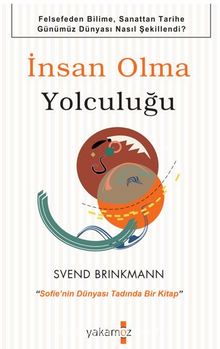 İnsan Olma Yolculuğu - Svend Brinkmann