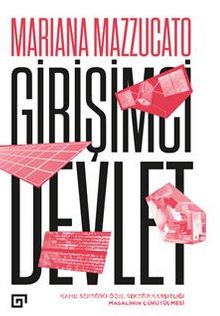 Girişimci Devlet: Kamu Sektörü-Özel Sektör Karşıtlığı Masalının Çürütülmesi - Mariana Mazzucato