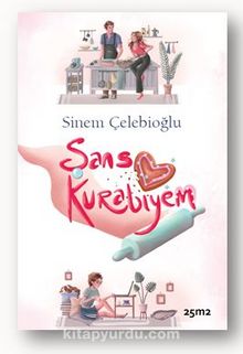 Şans Kurabiyem - Sinem Çelebioğlu