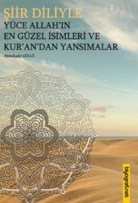 Şiir Diliyle Yüce Allah'ın En Güzel İsimleri ve Kur'an'dan Yansımalar