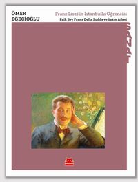 Franz Liszt’in İstanbullu Öğrencisi - Faik Bey Franz Della Sudda ve Yakın Ailesi 