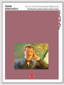 Franz Liszt’in İstanbullu Öğrencisi - Faik Bey Franz Della Sudda ve Yakın Ailesi 