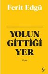 Yolun Gittiği Yer (Ciltli)