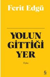 Yolun Gittiği Yer (Ciltli)