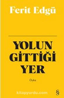 Yolun Gittiği Yer - Ferit Edgü