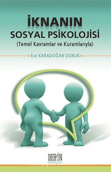 İknanın Sosyal Psikolojisi & Temel Kavramlar ve Kuramlarıyla - Ece Karadoğan Doruk