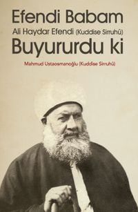 Efendi Babam Ali Haydar Efendi (k.s.) Buyurur Ki (Karton Kapak)