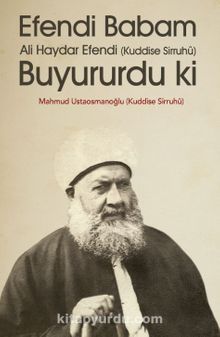 Efendi Babam Ali Haydar Efendi (k.s.) Buyurur Ki (Karton Kapak) - Mahmud Ustaosmanoğlu