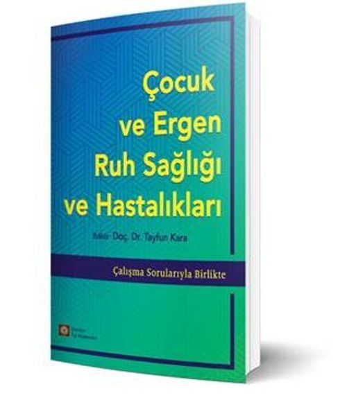 Çocuk Ve Ergen Ruh Sağlığı Ve Hastalıkları / Çalışma Sorularıyla Birlikte