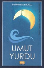 Umut Yurdu / Gerçek Hayattan Uyarlanmış Kısa Öyküler