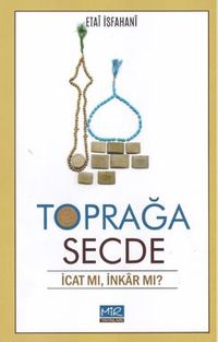 Toprağa Secde / İcat Mı, İnkar Mı?