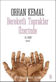 Bereketli Topraklar Üzerinde - Orhan Kemal
