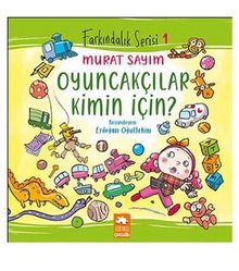 Oyuncakçılar Kimin İçin? - Murat Sayım